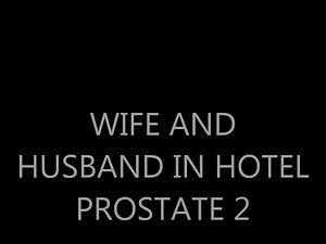 WIFE AND HUSBAND - PROSTATE 2