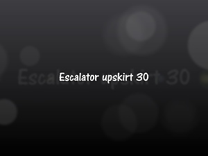 Escalator upskirt 30...